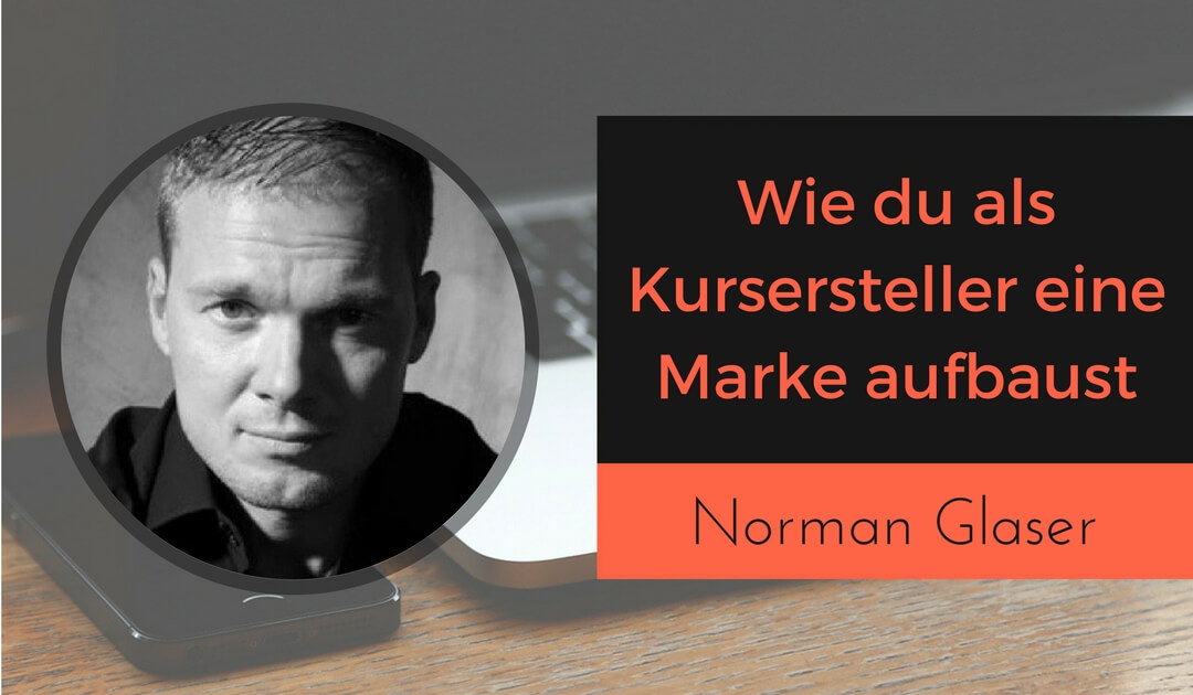 Marke aufbauen und USP mit Norman Glaser