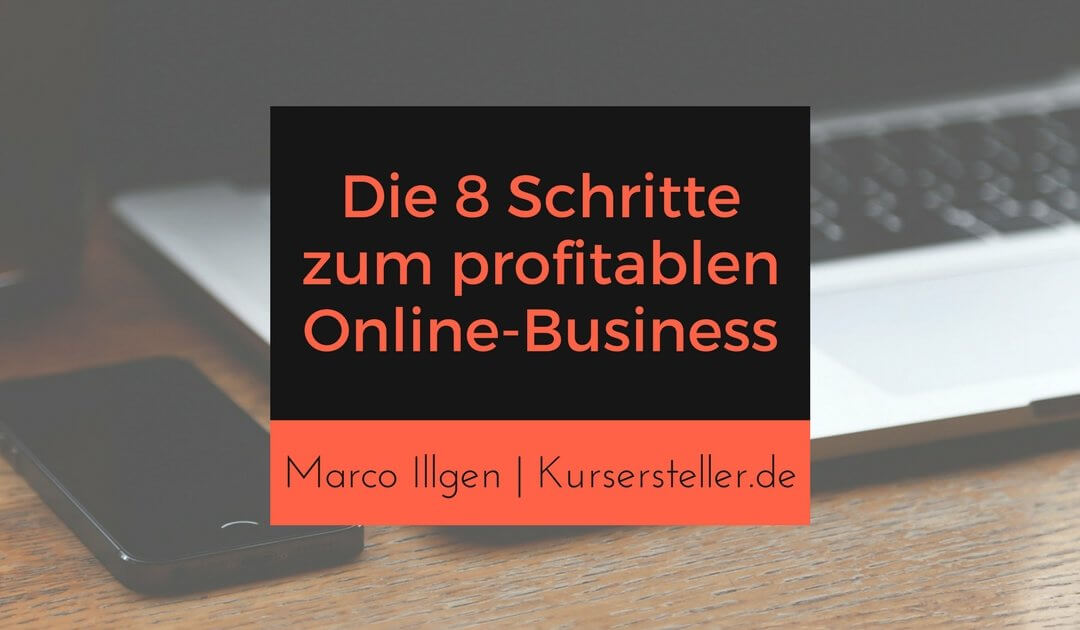 Die 8 Schritte zum profitablen Online-Business