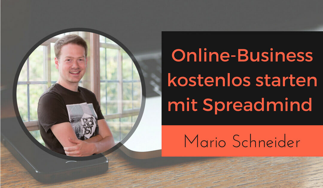 Online Business und gratis Website kostenlos starten mit Spreadmind.de und Mario Schneider