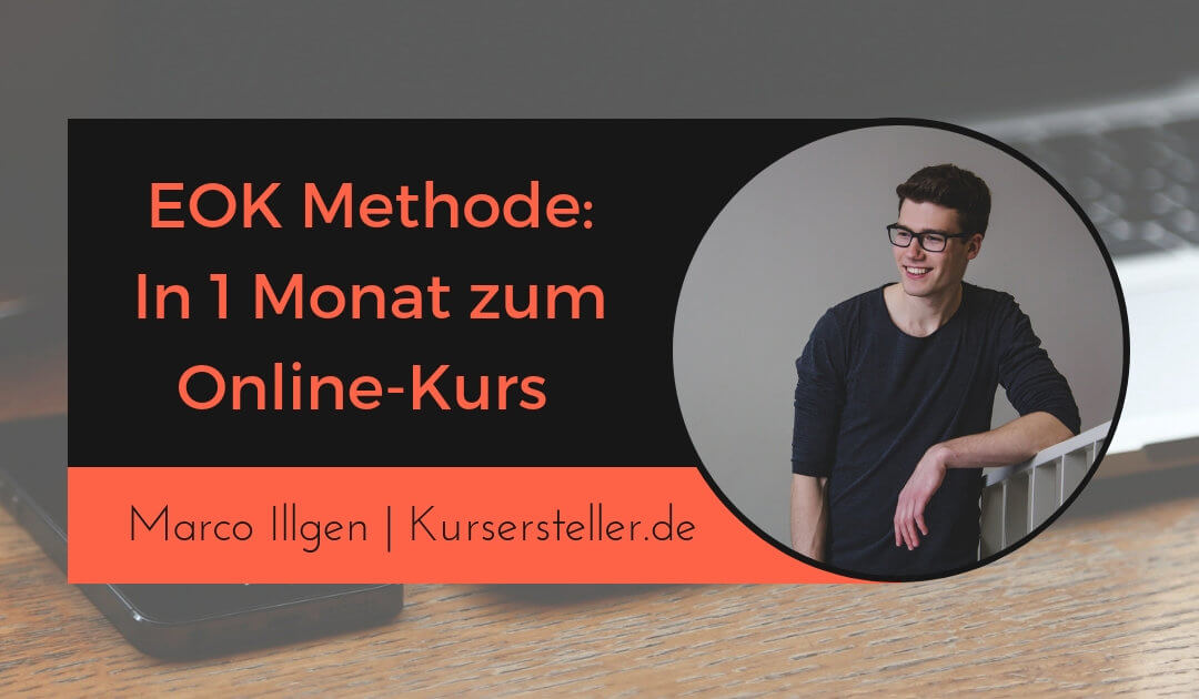 EOK-Methode: In 1 Monat erfolgreichen Online-Kurs erstellen