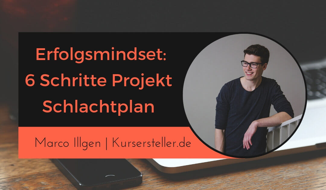 Erfolgsmindset & 6 Schritte Schlachtplan für deinen Online-Kurs & Online-Business