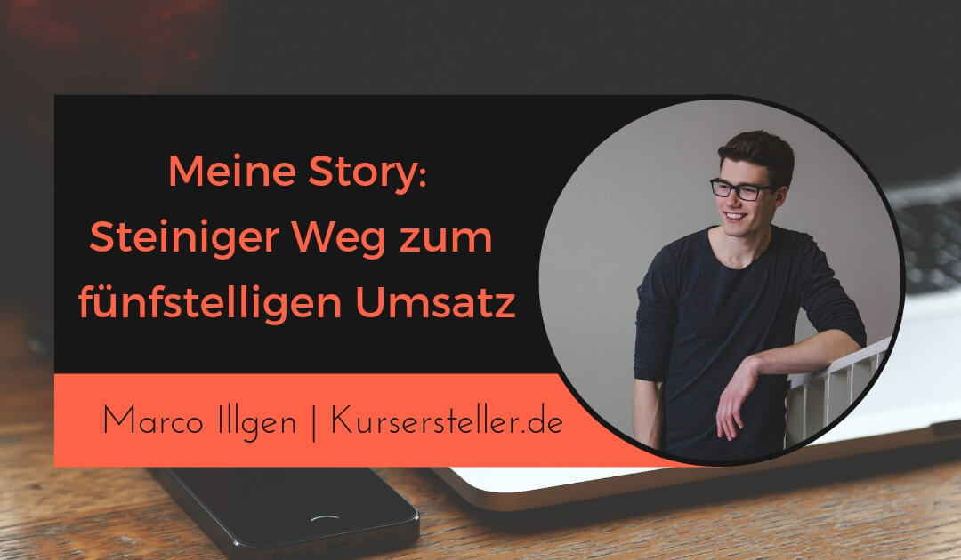 Meine Story: Der steinige Weg zum fünfstelligen Online-Business