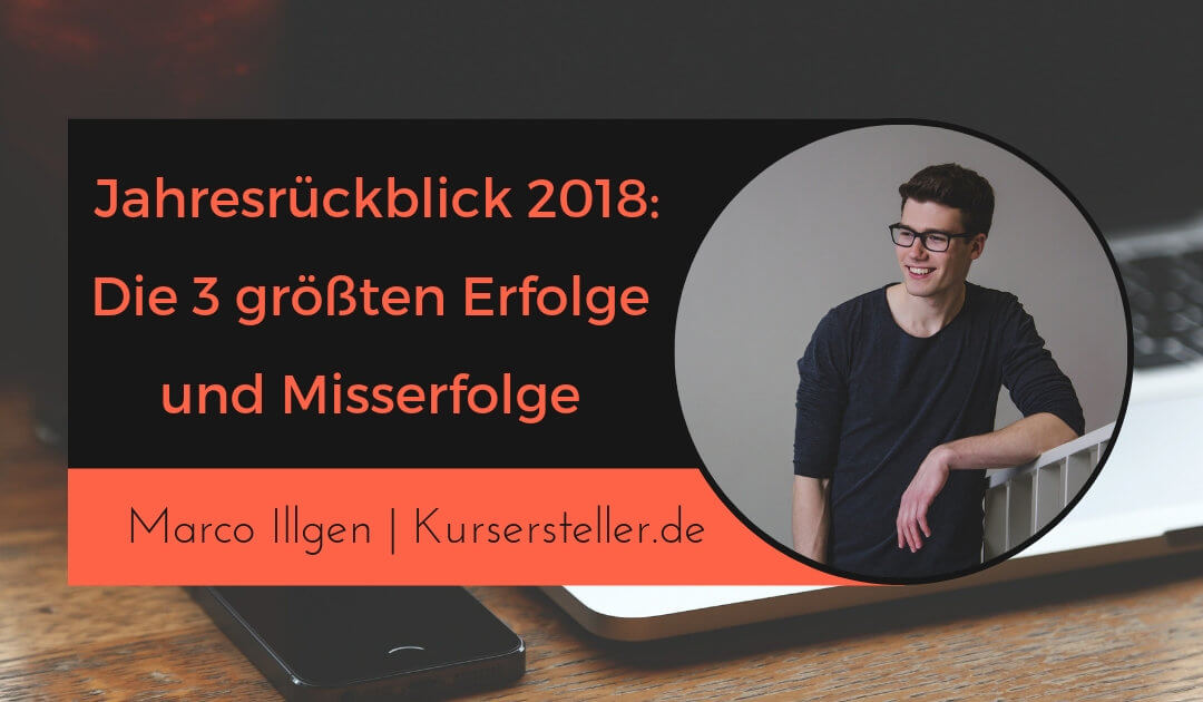 Jahresrückblick 2018 – Meine 3 größten Erfolge, Misserfolge und Erkenntnisse