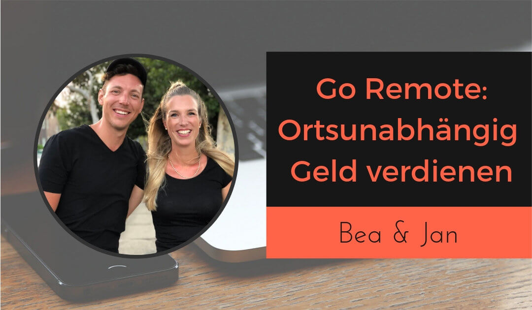 Go Remote - Ortsunabhängig Geld verdienen mit Online-Kursen und Bea & Jan von New Work Life