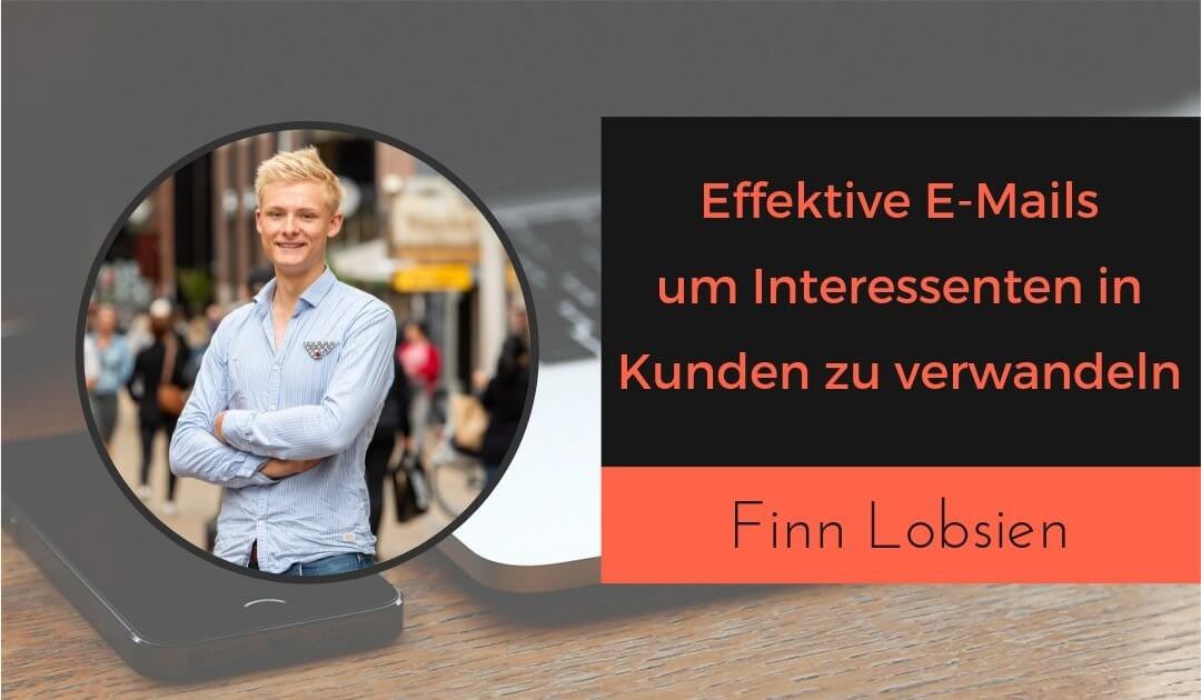 _Effektive E-Mails mit Finn Lobsien um Interessenten in Kunden zu verwandeln