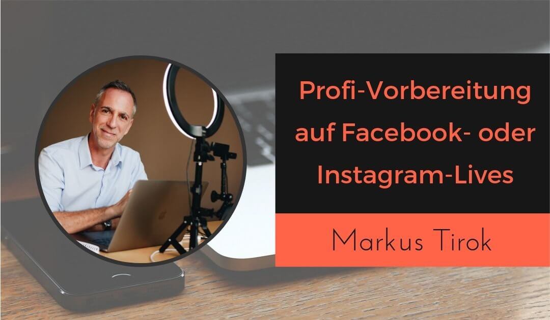 Professionelle Vorbereitung auf Facebook oder Instagram Live mit Markus Tirok von Interviewhelden