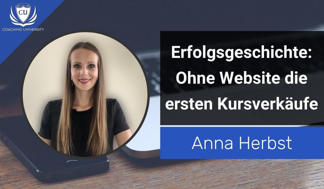 Erfolgsgeschichte Anna Herbst_ Ohne Website und Logo die ersten Online-Kursverkäufe